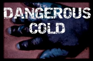 Dangerous Cold