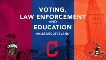Cavaliers, Browns And Indians Forming Alliance To Address Social Injustice In Cleveland And NE Ohio